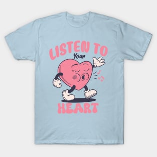 listen to your heart T-Shirt